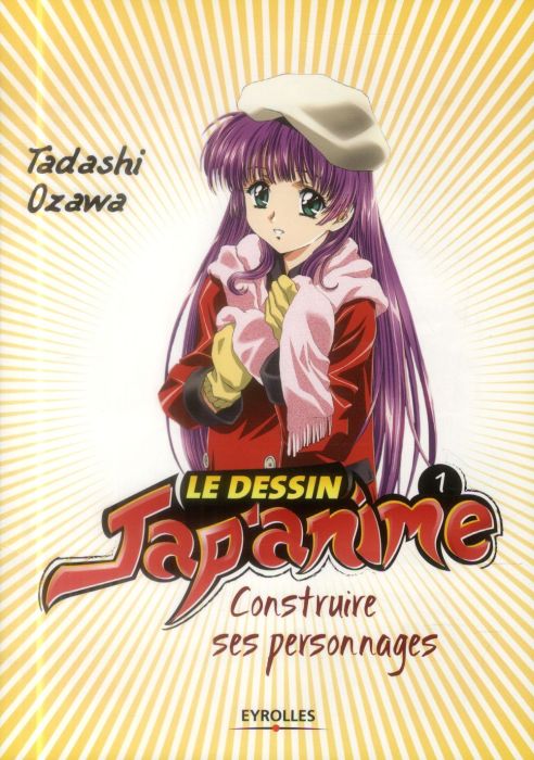 Emprunter Le dessin jap'anime Tome 1 : Construire ses personnages. Edition 2014 livre