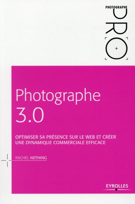 Emprunter Photographe 3.0. Optimiser sa présence sur le web et créer une dynamique commerciale efficace livre