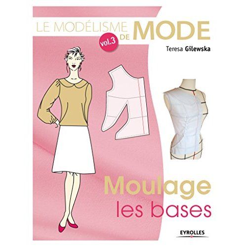 Emprunter Le modélisme de mode. Tome 3, Moulage : les bases, 4e édition livre