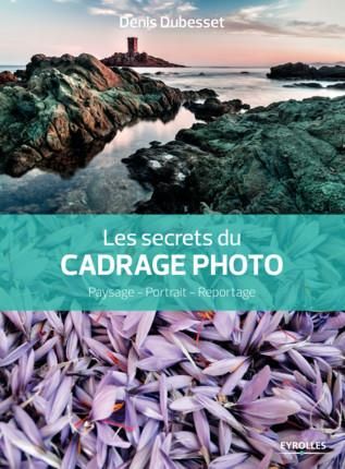 Emprunter Les secrets du cadrage photo. Paysage, portrait, reportage livre