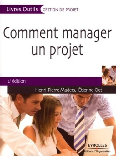Emprunter Comment manager un projet. 2e édition livre