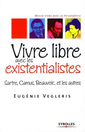 Emprunter Vivre libre aves les existentialistes. Sartre, Camus, Beauvoir... et les autres livre