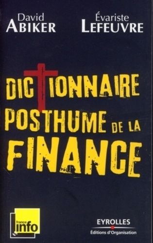 Emprunter Dictionnaire posthume de la finance. Les gros maux qui ont fait kracher le monde livre