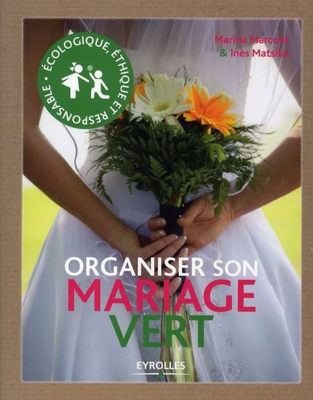 Emprunter Organiser son mariage vert. Ecologique, éthique et responsable livre