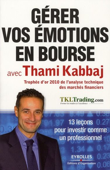 Emprunter Gérer vos émotions en bourse avec Thami Kabbaj. 13 leçons pour investir comme un professionnel livre