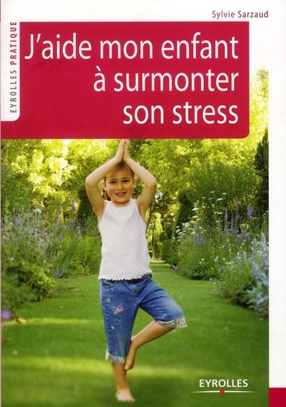 Emprunter J'aide mon enfant à surmonter son stress. 39 exercices pour se relaxer, se recentrer, récupérer, se livre