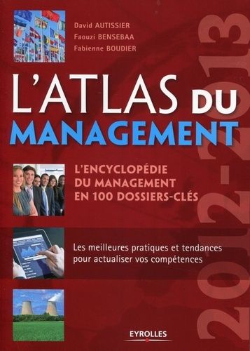 Emprunter L'atlas du management. L'encyclopédie du management en 100 dossiers-clés, Edition 2012-2013 livre