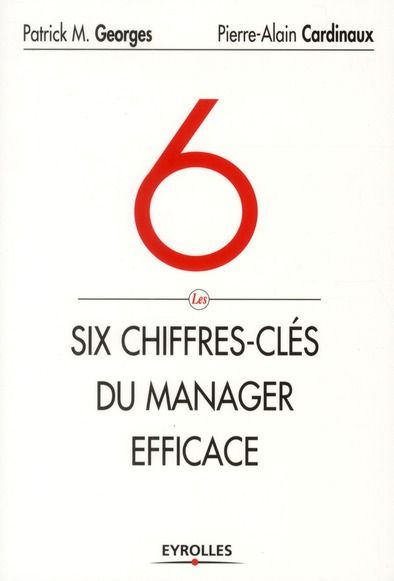 Emprunter Les 6 chiffres-clés du manager efficace livre