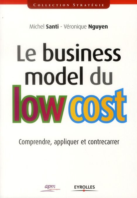 Emprunter Le business model du low cost. Comprendre, appliquer et contrecarrer livre