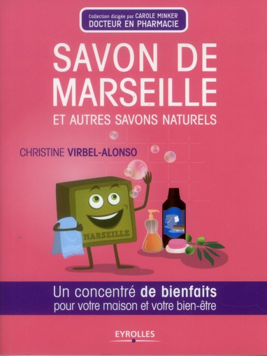 Emprunter Savon de Marseille et autres savons naturels. Un concentré de bienfaits pour votre maison et votre b livre