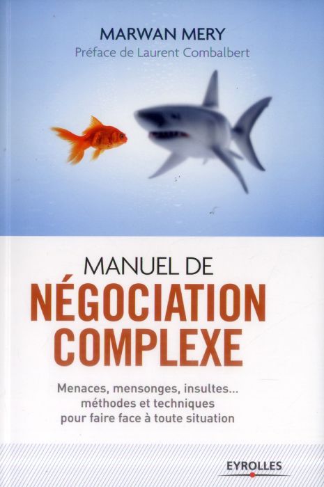 Emprunter Manuel de négociation complexe. Menaces, mensonges, insultes... méthodes et techniques pour faire fa livre