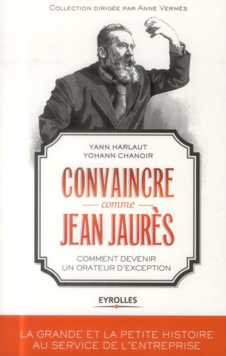 Emprunter Convaincre comme Jean Jaurès. Comment devenir un orateur d'exception livre