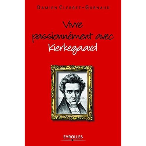 Emprunter Vivre passionnément avec Kierkegaard livre