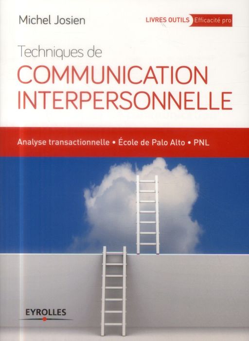 Emprunter Techniques de communication interpersonnelle. Analyse transactionnelle, école de Palo Alto, PNL livre