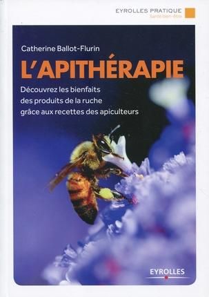 Emprunter L'apithérapie / Découvrez les bienfaits des produits de la ruche grâce aux recettes des apiculteurs livre