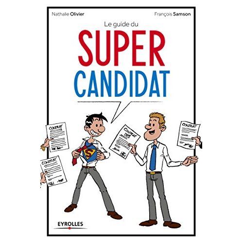 Emprunter Le guide du Super candidat. 33 fiches outils pour réussir ses entretiens d'embauche livre