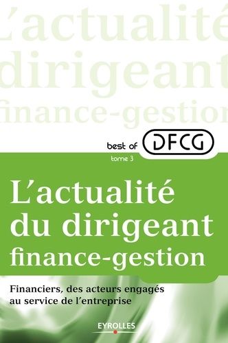 Emprunter Best of DFCG L'actualité du dirigeant finance-gestion. Tome 3, Financiers, des acteurs engagés au se livre