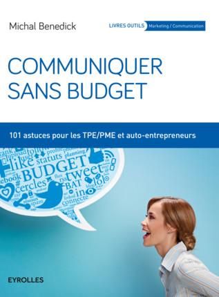 Emprunter Communiquer sans budget. 101 astuces pour les TPE/PME et auto-entrepeneurs, 2e édition livre