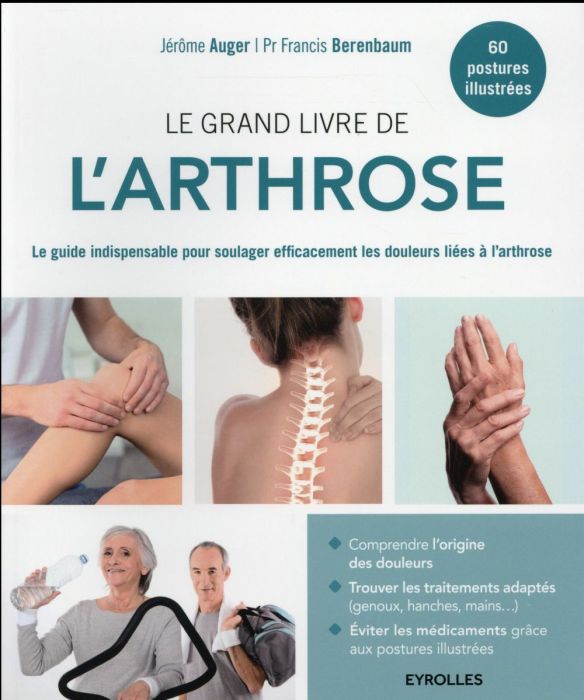 Emprunter Le grand livre de l'arthrose. Le guide indispensable pour soulager efficacement les douleurs liées à livre