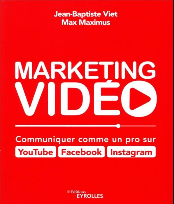 Emprunter Marketing vidéo. Communiquer comme un pro sur Youtube, Facebook, Instagram livre