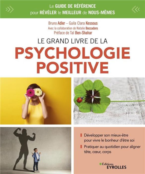 Emprunter Le grand livre de la psychologie positive. Le guide de référence pour révéler le meilleur de nous-mê livre
