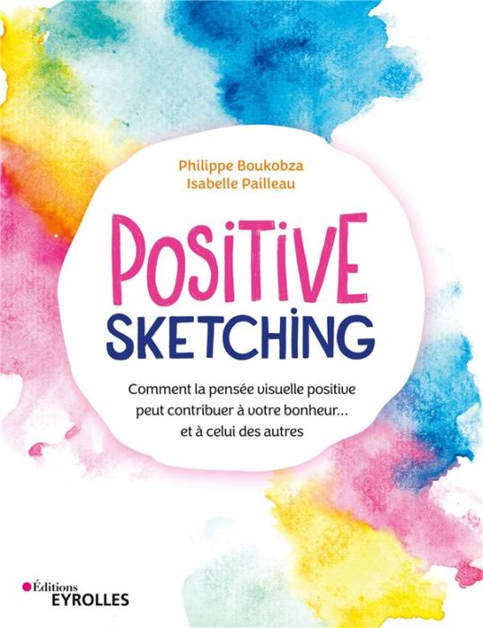 Emprunter Positive sketching. Comment la pensée visuelle positive peut contribuer à votre bonheur... et à celu livre
