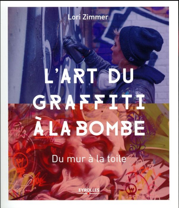 Emprunter L'art du graffiti à la bombe. Du mur à la toile livre