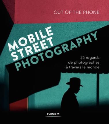 Emprunter Mobile Street Photography. 25 regards de photographes à travers le monde livre