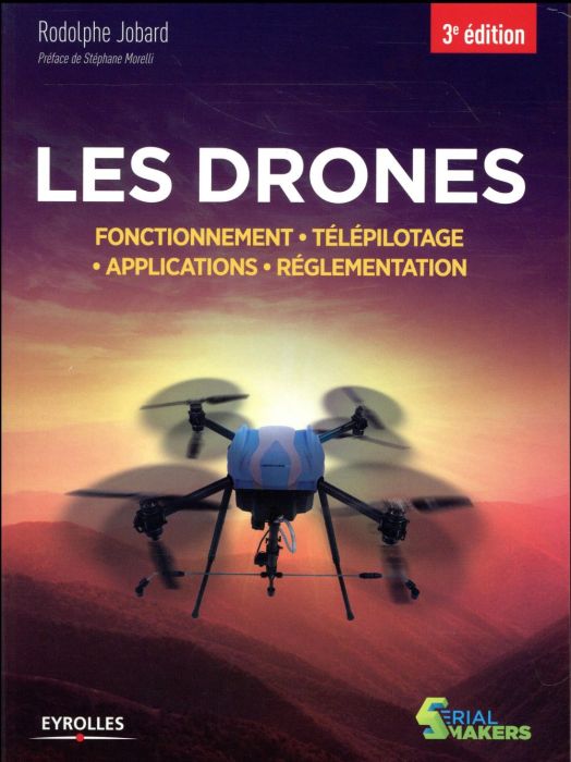 Emprunter Les drones. Fonctionnement, télépilotage, applications, réglementation, 3e édition livre