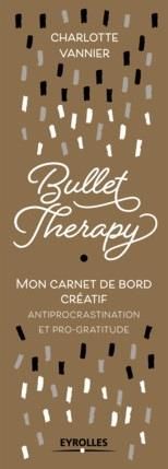 Emprunter Bullet therapy. Mon carnet de bord créatif antiprocrastination et pro-gratitude livre