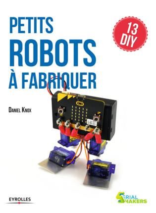 Emprunter Petits robots à fabriquer. 13 DIY livre