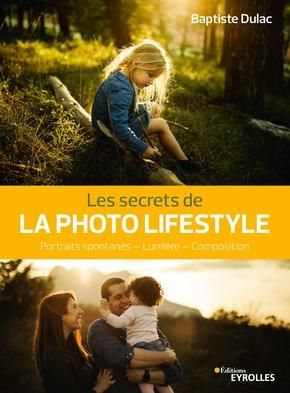 Emprunter Les secrets de la photo lifestyle. Portraits spontanés - Lumière - Composition livre