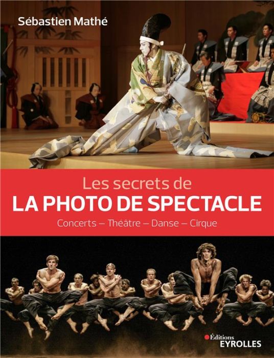 Emprunter Les secrets de la photo de spectacle. Concerts - Théâtre - Danse - Cirque livre