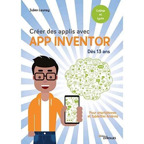 Emprunter Créer des applis avec App Inventor dès 13 ans. Pour smartphones et tablettes Android livre