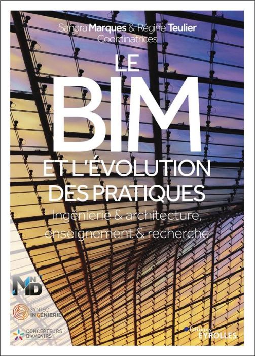 Emprunter Le BIM et l'évolution des pratiques. Ingénierie & architecture, enseignement & recherche livre