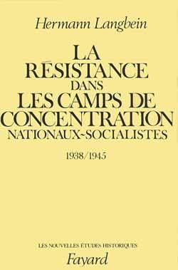 Emprunter La Résistance dans les camps de concentration nationaux-socialistes. 1938-1945 livre