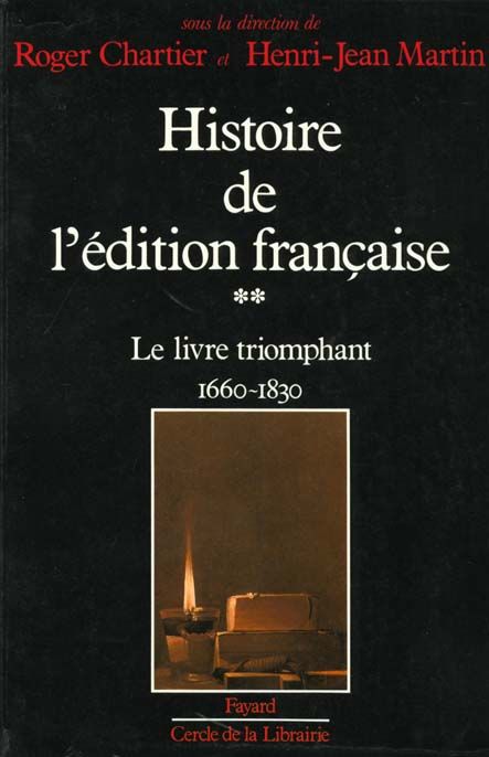 Emprunter Histoire de l'édition française. Tome 2, Le livre triomphant, 1660-1830 livre