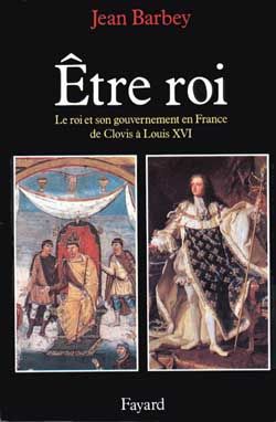 Emprunter Etre roi. Le roi et son gouvernement en France de Clovis à Louis XVI livre