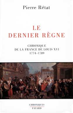 Emprunter Le Dernier Règne. Chronique de la France de Louis XIV, 1774-1789 livre
