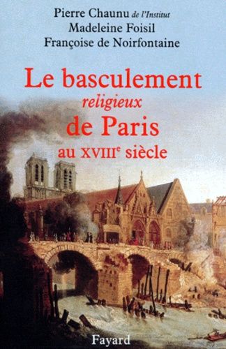Emprunter Le basculement religieux de Paris au XVIIIe siècle. / Essai d'histoire politique et religieuse livre