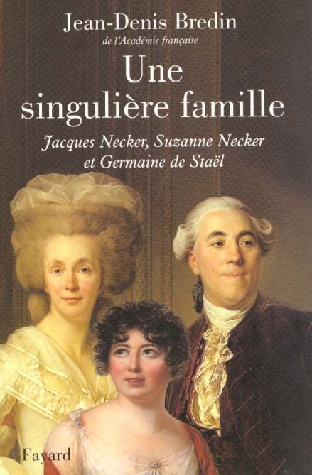Emprunter UNE SINGULIERE FAMILLE. Jacques Necker, Suzanne Necker et Germaine de Staël livre