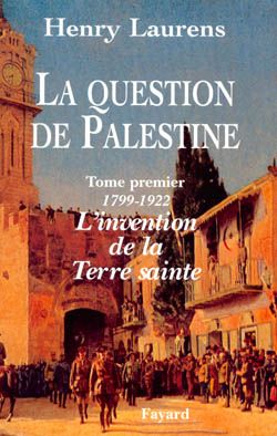 Emprunter La question de Palestine. Tome 1, L'invention de la Terre sainte (1799-1922) livre