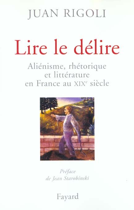 Emprunter Lire le délire. Aliénisme, rhétorique et littérature en France au XIXème siècle livre