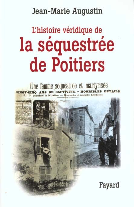 Emprunter L'histoire véridique de la séquestrée de Poitiers livre