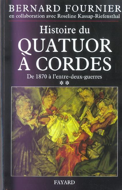 Emprunter Histoire du quatuor à cordes. Tome 2, 1870-1945 livre