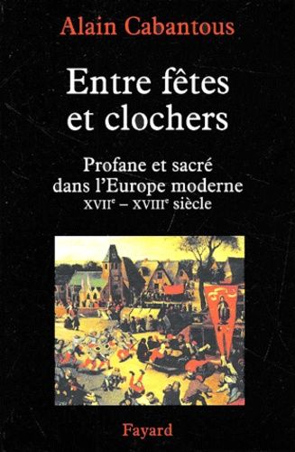 Emprunter Entre fêtes et clochers. Profane et sacré dans l'Europe moderne XVIIème-XVIIIème siècle livre