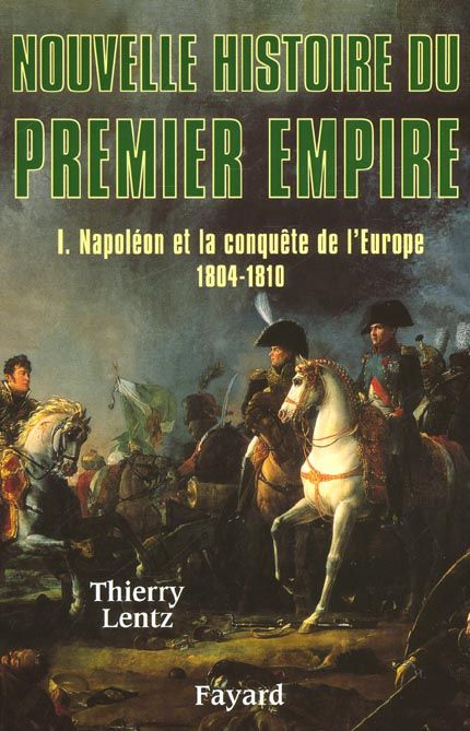 Emprunter Nouvelle histoire du Premier Empire. Tome 1, Napoléon et la conquête de l'Europe (1804-1810) livre