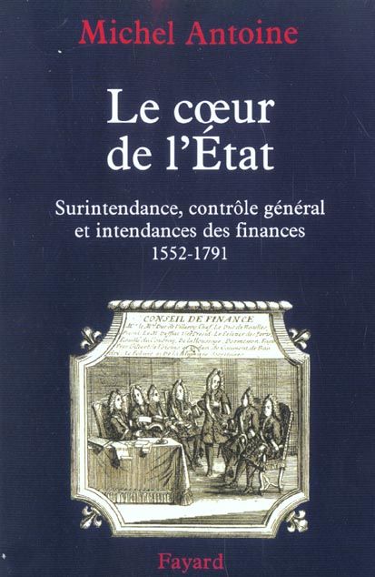 Emprunter Le coeur de l'Etat. Surintendance, contrôle général et intendances des finances, 1552-1791 livre