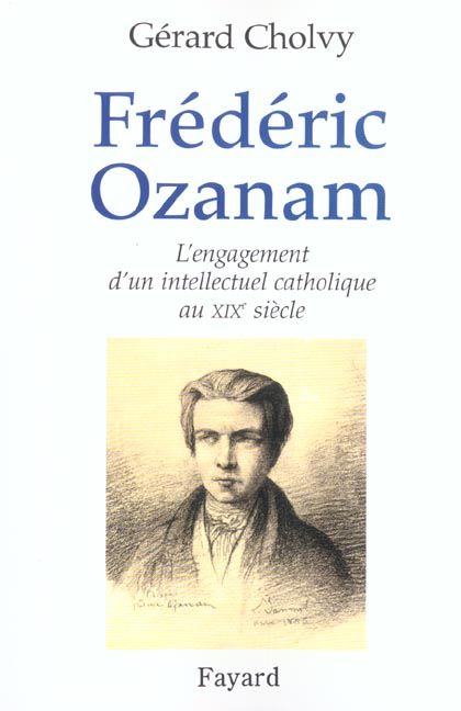 Emprunter Frédéric Ozanam (1813-1853). L'engagement d'un intellectuel catholique au XIXème siècle livre