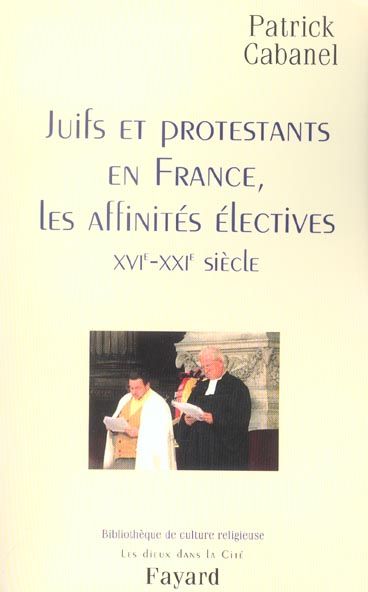 Emprunter Juifs er protestants en France, les affinités électives (XVIe-XXIe siècle) livre